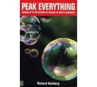 Peak Everything : Waking Up to the Century of Decline in Earth's Resources (Le pic de tout : se réveiller face à un siècle de déclin des ressources de la Terre)