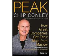 Peak: How Great Companies Get Their Mojo from Maslow Revised and Updated