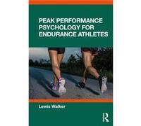 Peak Performance Psychology for Endurance Athletes - Lewis Walker - Taylor amp Francis Ltd - Livre en Anglais - Paperback Lewis WalkerLewis Walker (Auteur)