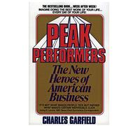 Charles A. Garfield – Peak Performers – Why Success Is Made, Not Born
