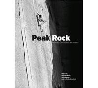 Peak Rock - The History, The Routes, The Climbers (Hardcover) Phil Kelly, Graham Hoey (Auteur)