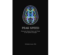 Peak Speed: Eliminate Mental Static and Think at the Speed of Insight