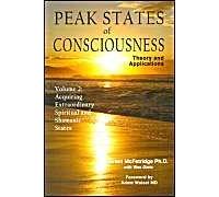 Peak States Of Consciousness: Theory And Applications, Volume 2: Acquiring Extraordinary Spiritual And Shamanic States