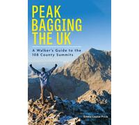 Peakbagging the UK A Walker’s Guide to the 108 County Summits - Emma Louise Price - Conway - ebook (ePub) - Livre