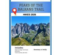 Peaks of the Balkans Trail Hikes 2026: Hiking Guide to Albania, Kosovo & Montenegro: Stage-by-Stage Peaks of the Balkans Trail, Itineraries, Border Permits, Guesthouses & Local Food