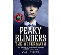 Peaky Blinders The Aftermath The real story behind the next generation of British gangsters by Carl Chinn Carl Chinn (Auteur)