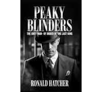 Peaky Blinders: The Grey Man - By Order of the Last King