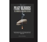 Peaky Blinders: The Immortal Man Movie Review: Exploring the Cast, Plot, and the Epic Conclusion to Tommy Shelby’s Legacy in the 2026 British crime drama film