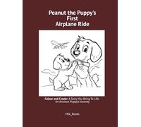 Peanut the Puppy's First Airplane Ride: Colour and Create An Anxious Puppy's Journey