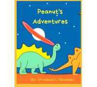Peanut's Adventures: A Story Of Discovery, Imagination, And Celebration