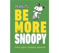 Peanuts Be More Snoopy - Nat Gertler - Dorling Kindersley Ltd - Livre en Anglais - Hardback Nat GertlerNat Gertler (Auteur)