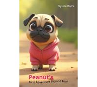 Peanut's First Adventure Beyond Fear: A Heartwarming Children’s Story About Bravery, Friendship, and Confidence