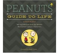 Peanuts Guide to Life by Charles Schulz & Andy Cohen Charles Schulz Andy Cohen (Auteur)