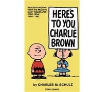 Peanuts Heres to You Charlie Brown by Charles M. Schulz Charles M. Schulz (Auteur)