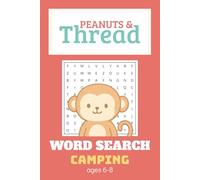 Peanuts 'n Thread Camping Word Search Puzzle Book: Word Search with Easy to Read Print about Camping, Smores, fishing, and More (6x9 inches, 110 pages ... Holiday, and Free Times for ages 6-8