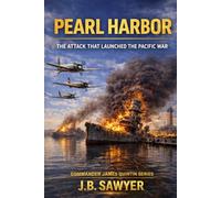 Pearl Harbor: The Attack That Launched the Pacific War