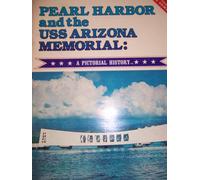 Pearl Harbor & the Uss Arizona Memorial a Pictorial History
