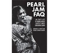 Pearl Jam Faq: All That'S Left To Know About Seattle'S Most Enduring Band (Faq Series) (Paperback) Bernard M Corbett, (Auteur)