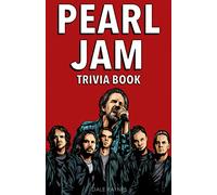 Pearl Jam Trivia Book: Uncover The Epic History & Facts Every Fan Should Know!