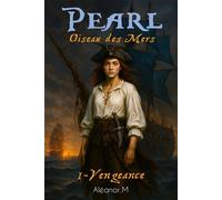 Pearl Oiseau des Mers Tome 1 Vengeance - Aléanor .M - Librinova - broché - Roman