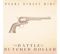 PEARL STREET RIOT - The Battle of Butcher Holler (10TH Anniversary Remaster) [Import]