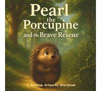Pearl the Porcupine and the Brave Rescue: A Heartwarming Kids Storybook about Bravery and Looking Beyond Appearances