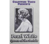 Pearl White: Queen of The Serials