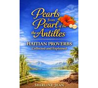 Pearls from the Pearl of the Antilles: Haitian Proverbs Collected and Explained