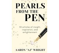 Pearls From the Pen: 33 Articles of Insight, Inspiration, and Enlightenment
