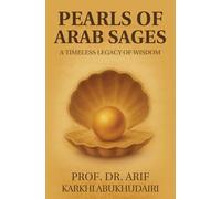Pearls of Arab Sages: A Timeless Legacy of Wisdom