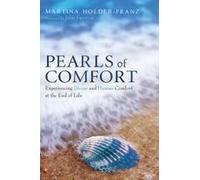 Pearls Of Comfort: Experiencing Divine And Human Comfort At The End Of Life Paperback Book By Martina Holder-Franz