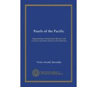 Pearls of the Pacific: being sketches of missionary life and work in Samoa and other islands in the South Seas