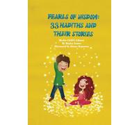 Pearls of Wisdom꞉ 33 Hadiths and Their Stories (ISBN: 9798310686489): A collection of 33 Hadiths with engaging stories to teach kids Islamic values like kindness, patience, and gratitude.