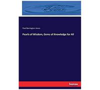 Pearls Of Wisdom, Gems Of Knowledge For All