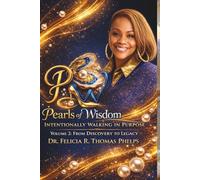 Pearls of Wisdom: Intentionally Walking in Purpose: Volume 2: From Discovery to Legacy