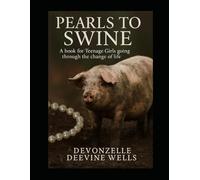 Pearls to Swine: A Book for Teenage Girls Going Through the Changes of Life