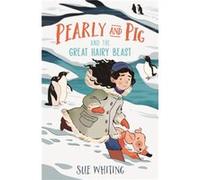 Pearly and Pig and the Great Hairy Beast by Sue Whiting Sue Whiting (Auteur)