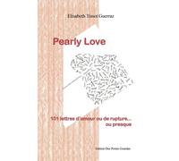 Pearly Love 101 lettres d'amour ou de ruptures... ou Presque: Livre recueil de lettres et de poèmes, d'amour, de rupture.La vie quoi. Plus de 100 pages pleines d'émotion et d' humour.