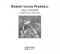 Pearsall : Lay a Garland, madrigaux pour double choeur