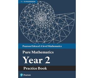 Pearson Edexcel AS and A level Mathematics Pure Mathematics Year 2 Practice Book