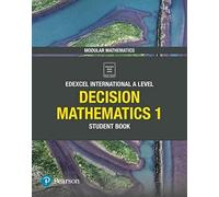 Edexcel International A Level Mathematics Decision Mathematics 1 Student Book
