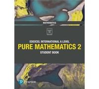 Pearson Edexcel International A Level Mathematics Pure 2 Mathematics Student Book by Harry Smith Inconnu (Auteur)