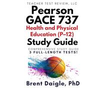 Pearson Georgia GACE (737) Health and Physical Education P-12 Study Guide: 3 Full-Length Practice Tests and Comprehensive Exam Preparation for the GACE Health and Physical Education Certification Exam