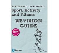 Pearson REVISE BTEC Tech Award Sport, Activity and Fitness Revision Guide inc online edition - 2023 and 2024 exams and assessments
