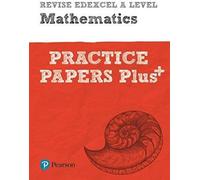 Pearson Revise Edexcel A Level Maths Practice Papers Plus - For 2026, 2027 Exams