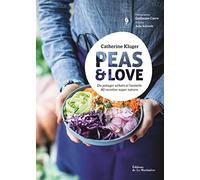 Peas and Love: Du potager urbain à l'assiette, 80 recettes super nature