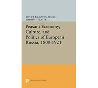 Peasant Economy, Culture, And Politics Of European Russia, 1800-1921