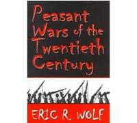 Peasant Wars of the Twentieth Century Eric R. Wolf (Auteur)