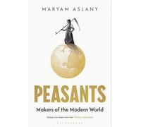 Peasants: Makers of the Modern World