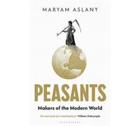 Peasants Makers of the Modern World - Maryam Aslany - Bloomsbury Publishing - ebook (ePub) - Livre